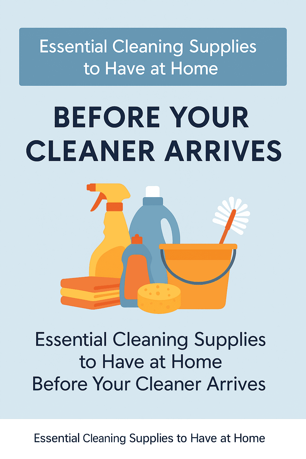 Essential cleaning supplies to have at home before your cleaner arrives – sprays, bucket, sponge, and cloths